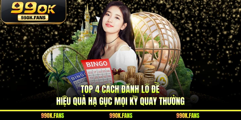 Top 4 cách đánh lô đề hiệu quả dành cho người mới